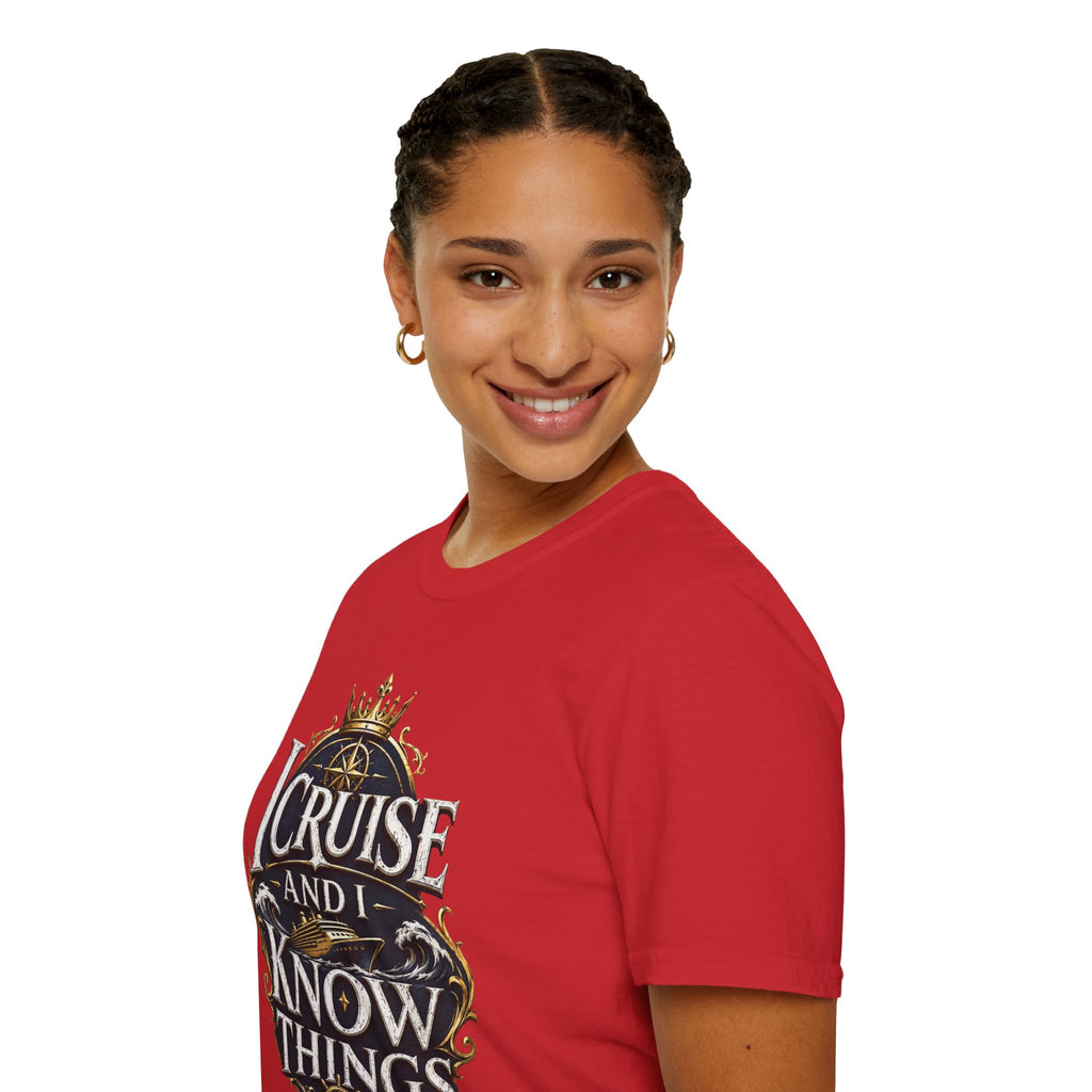 I Cruise and I Know Things T-Shirt