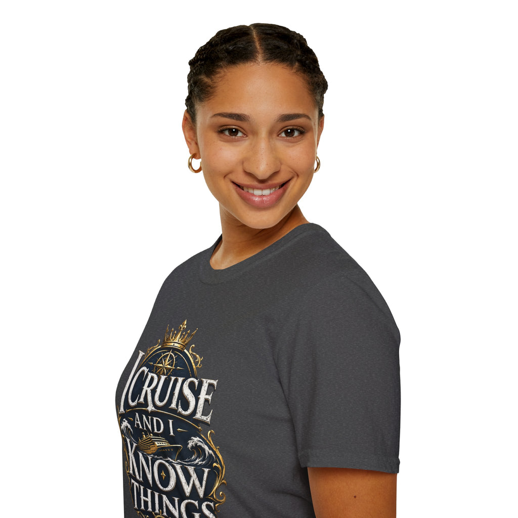 I Cruise and I Know Things T-Shirt
