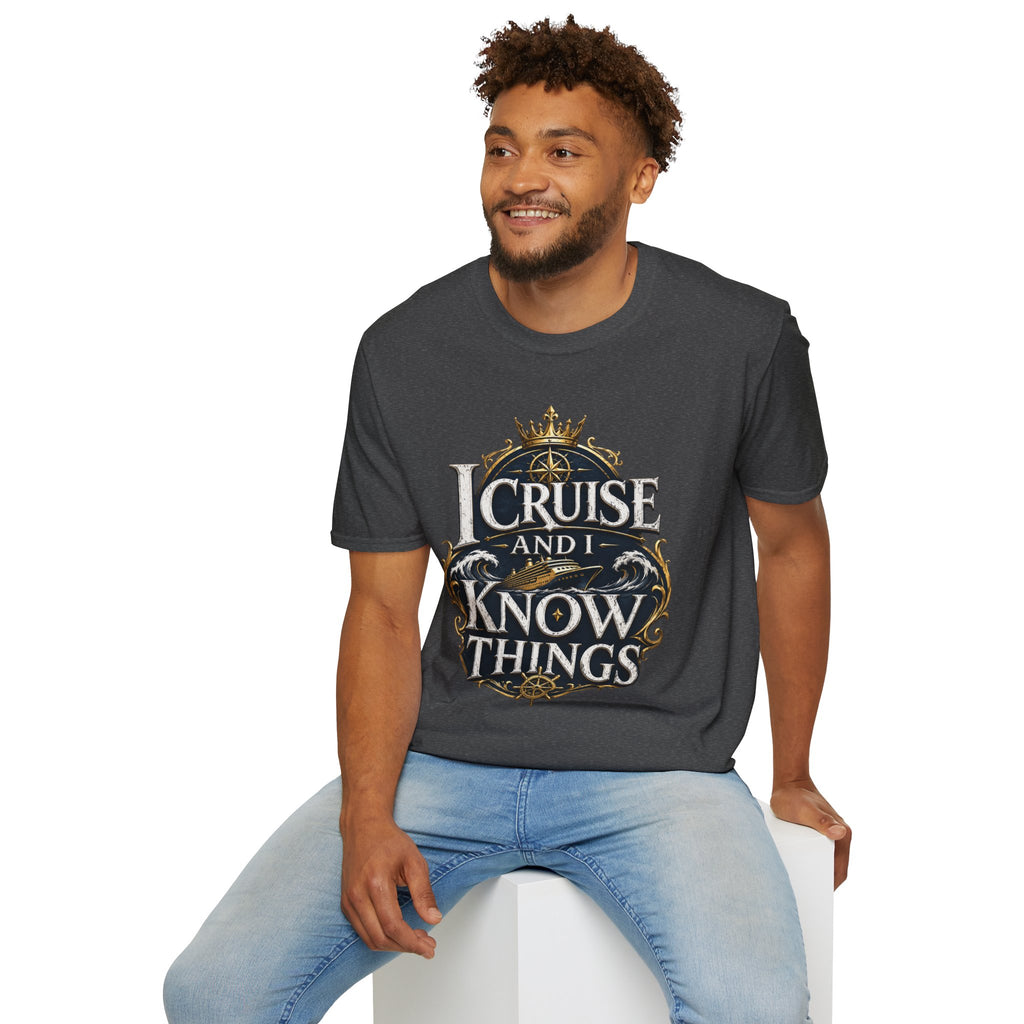 I Cruise and I Know Things T-Shirt