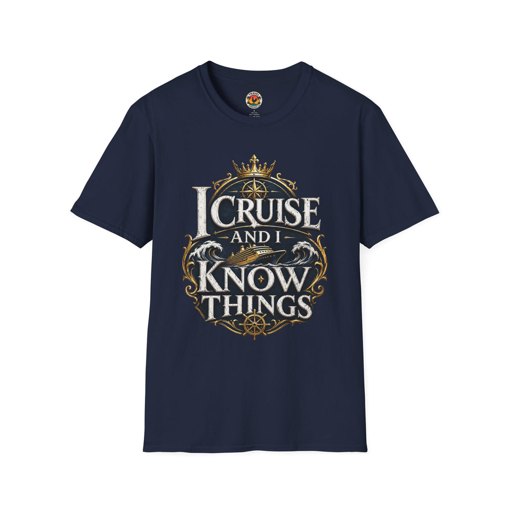 I Cruise and I Know Things T-Shirt
