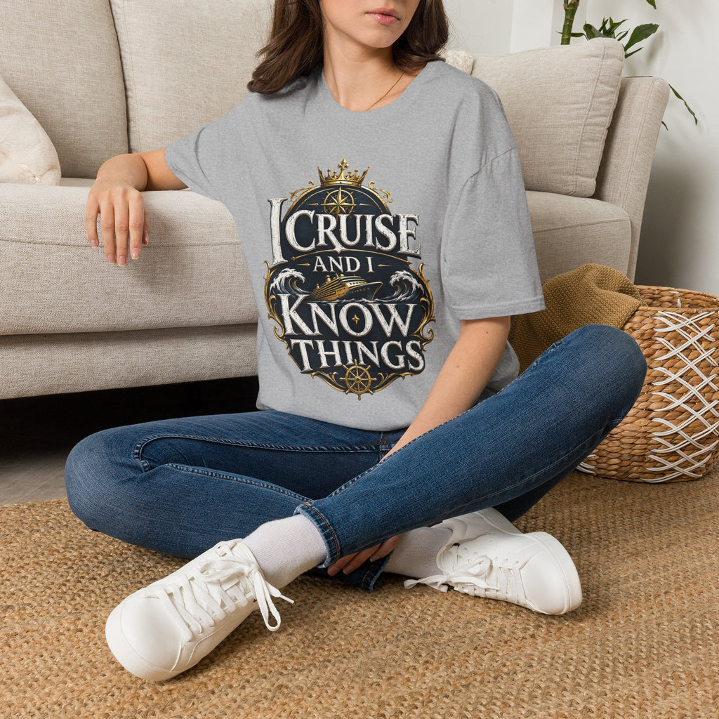 I Cruise and I Know Things T-Shirt