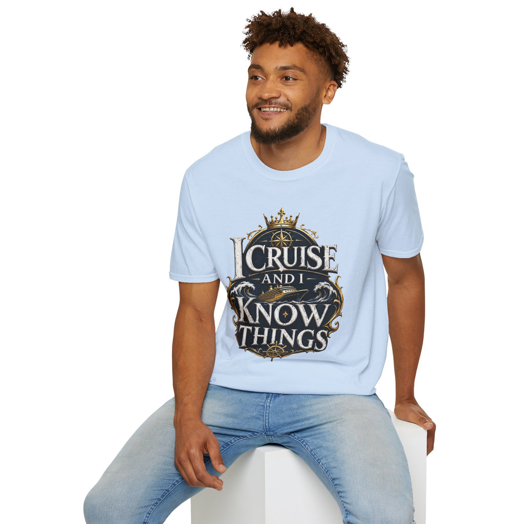 I Cruise and I Know Things T-Shirt