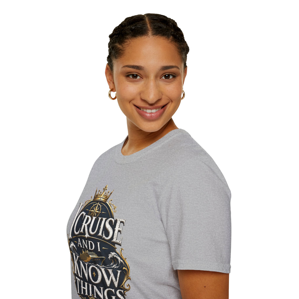 I Cruise and I Know Things T-Shirt