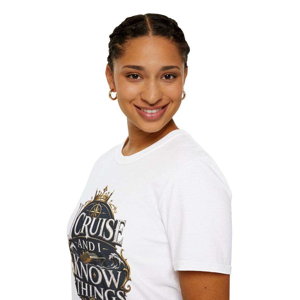 I Cruise and I Know Things T-Shirt