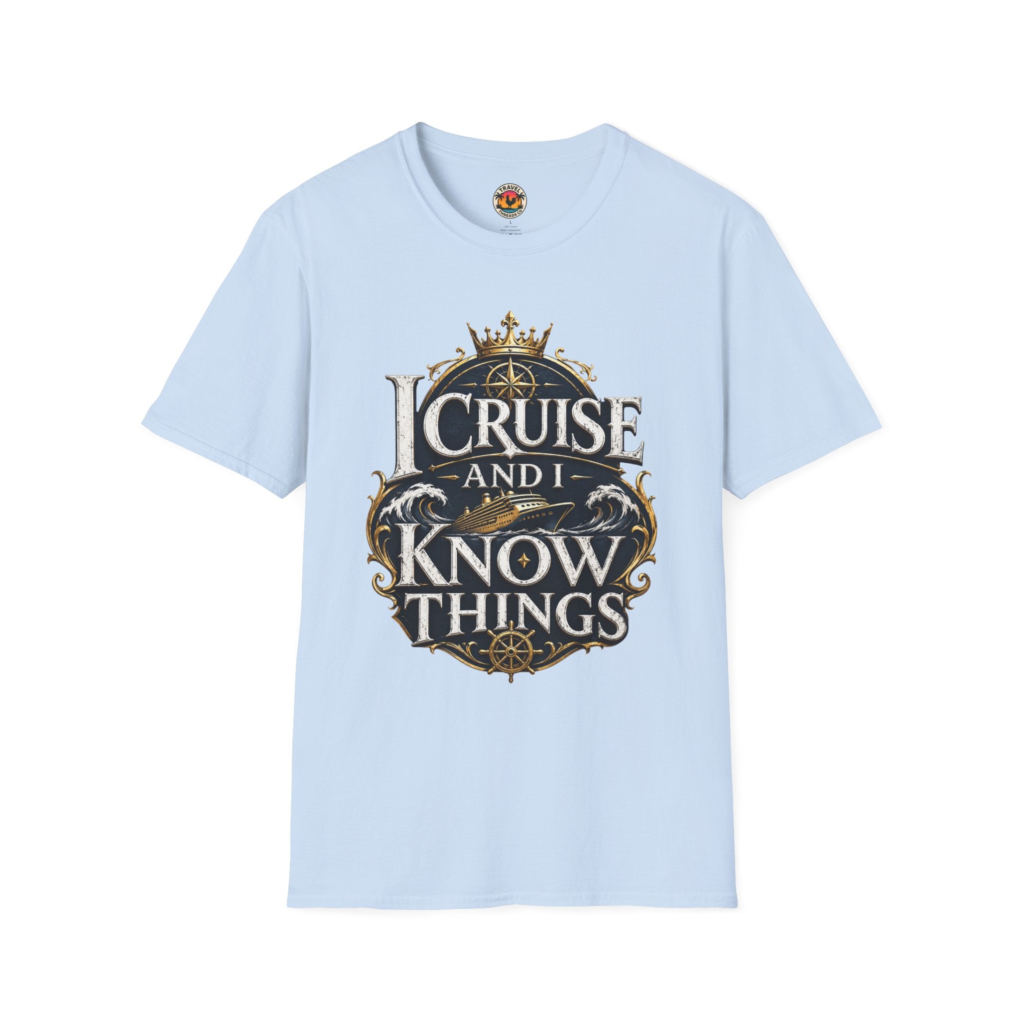 I Cruise and I Know Things T-Shirt