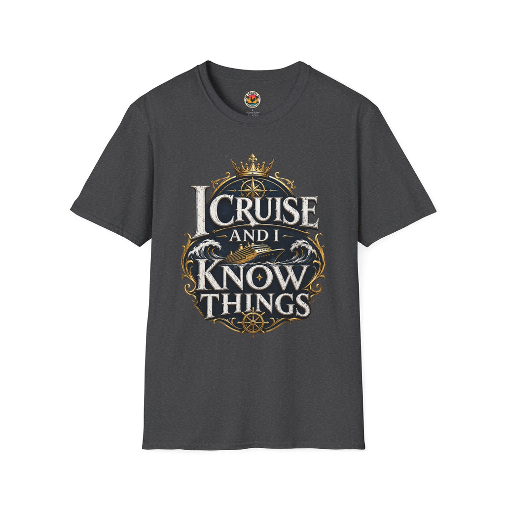 I Cruise and I Know Things T-Shirt